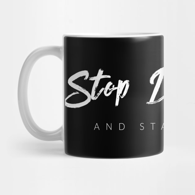 Stop Dreaming And Start Doing by TextyTeez